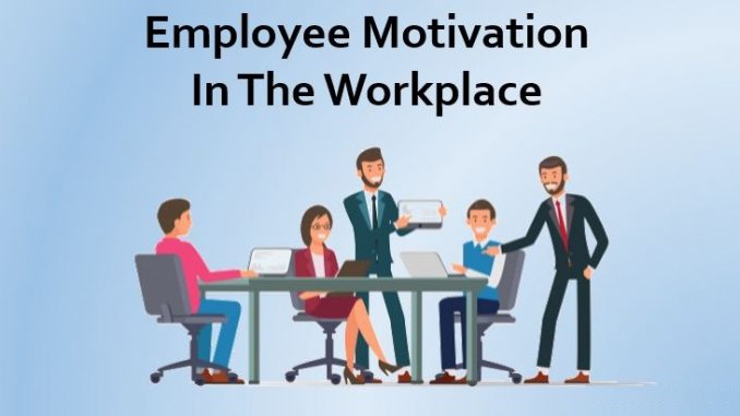 Motivating Your Workforce Motivating Your Workforce